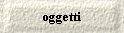 oggetti